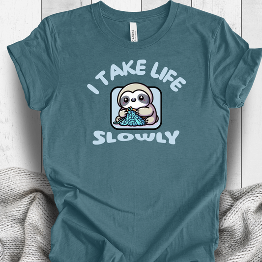 'I take life slowly' t-shirt