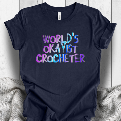 'World's Okayist Crocheter' t-shirt