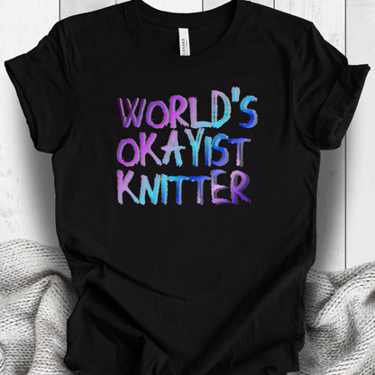 'World's Okayist Knitter' t-shirt