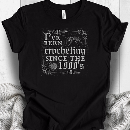 'Crocheting Since the 1900's' t-shirt