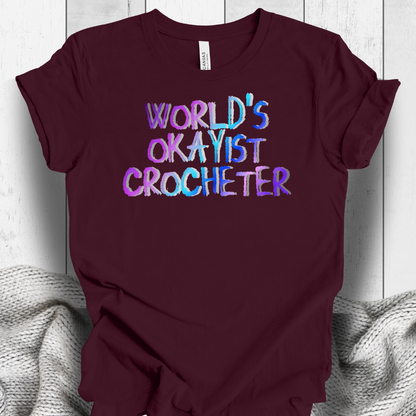 'World's Okayist Crocheter' t-shirt