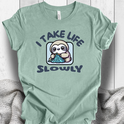 'I take life slowly' t-shirt