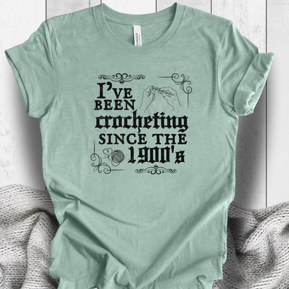 'Crocheting Since the 1900's' t-shirt