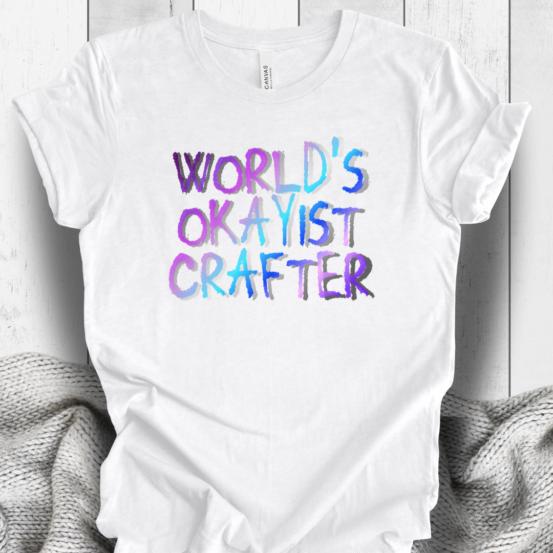 'World's Okayist Crafter' t-shirt