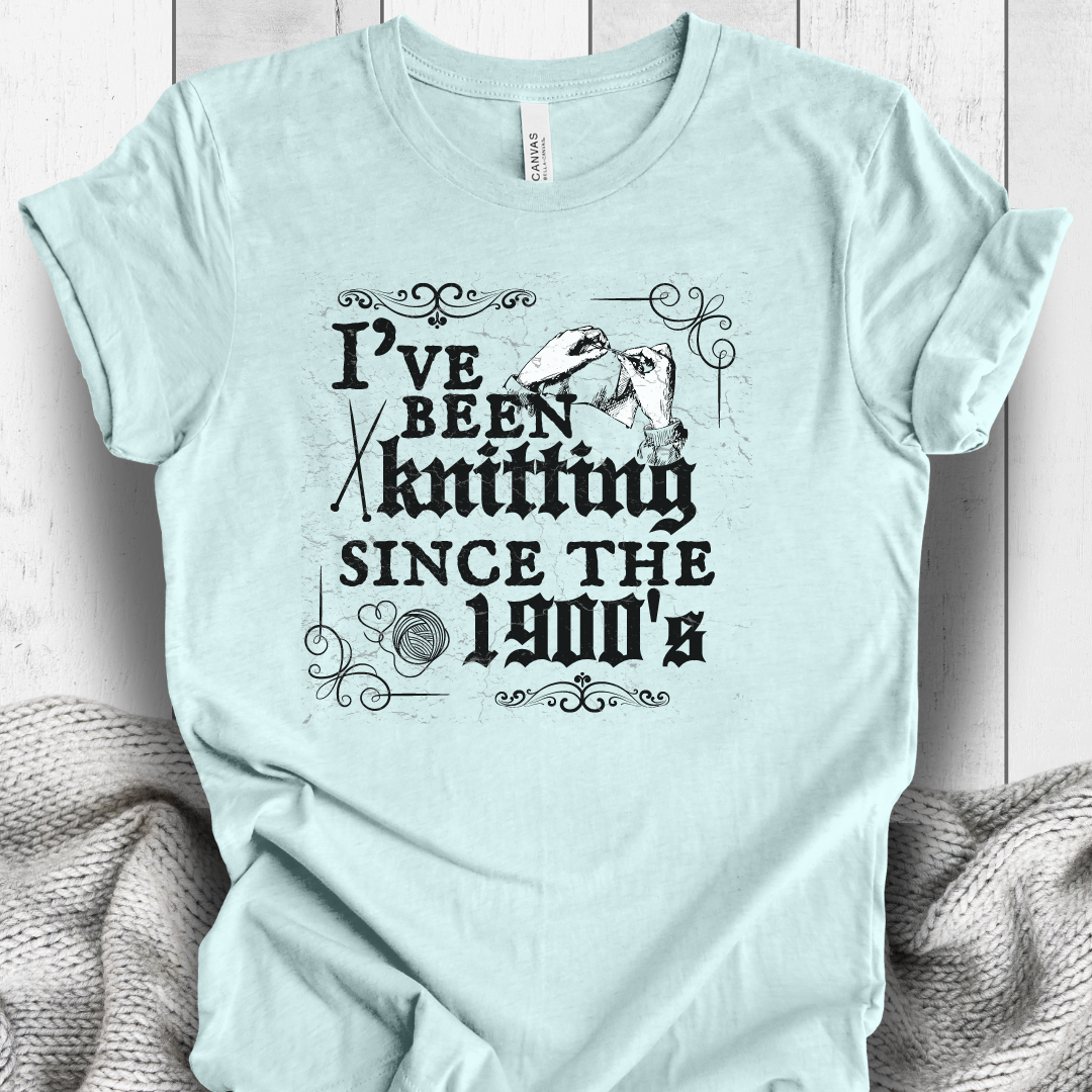 'Knitting Since the 1900's' t-shirt