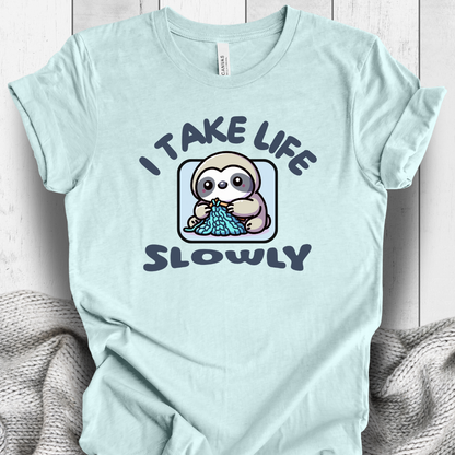 'I take life slowly' t-shirt