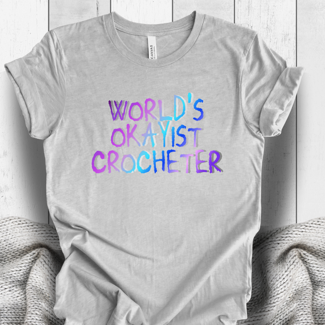 'World's Okayist Crocheter' t-shirt