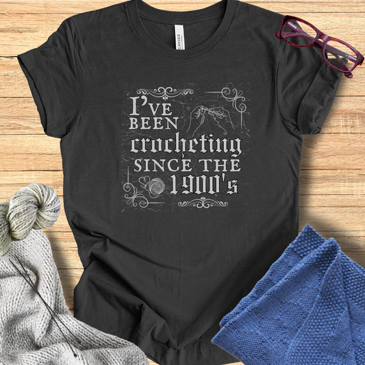 'Crocheting Since the 1900's' t-shirt