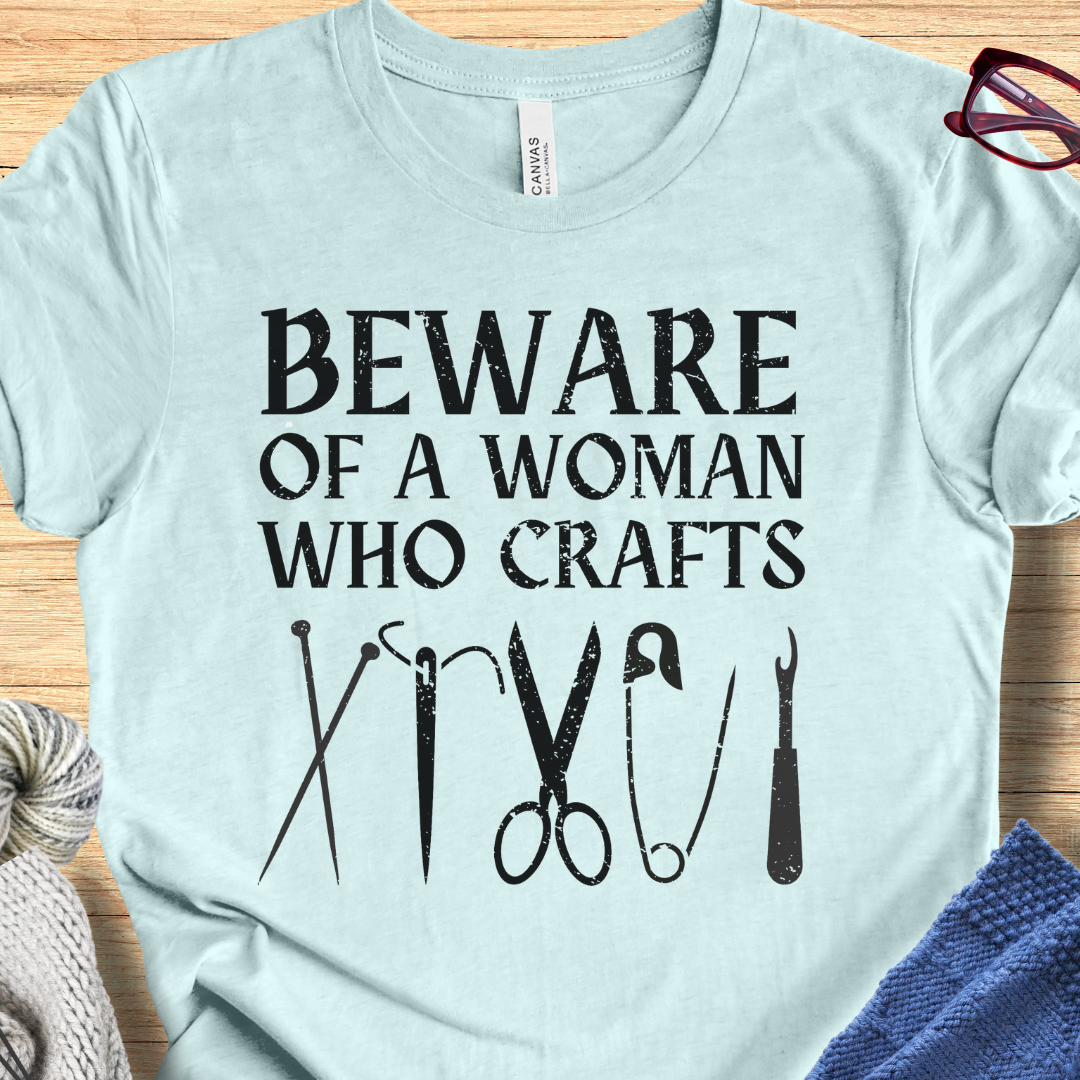 'Beware of a woman who Crafts' t-shirt