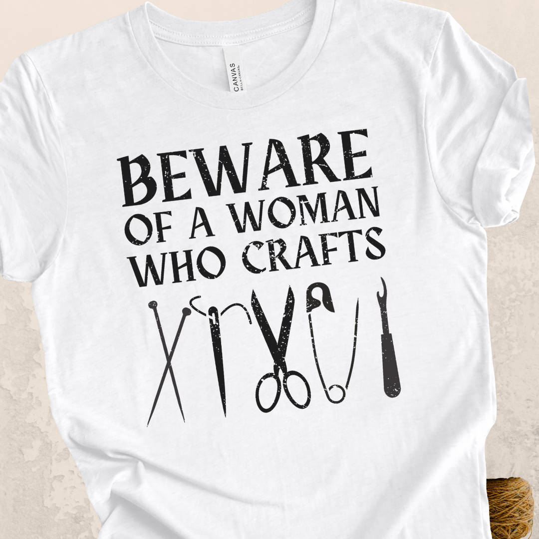 'Beware of a woman who Crafts' t-shirt