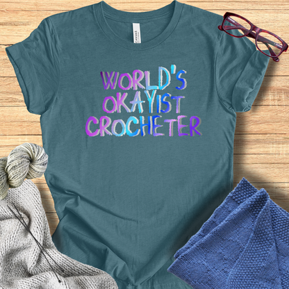 'World's Okayist Crocheter' t-shirt