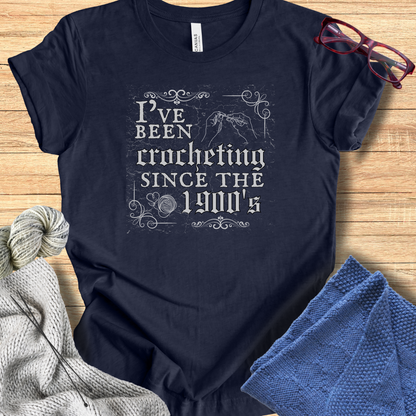 'Crocheting Since the 1900's' t-shirt