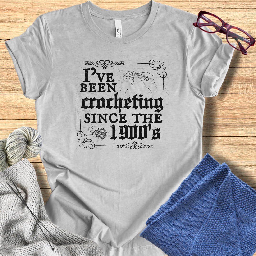 'Crocheting Since the 1900's' t-shirt