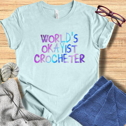 'World's Okayist Crocheter' t-shirt